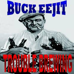Buck Eejit : Trouble Brewing